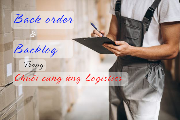 Back order và Backlog trong chuỗi cung ứng Logistics