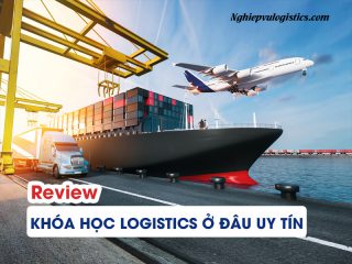 review-khoa-hoc-logistics-o-dau-uy-tin