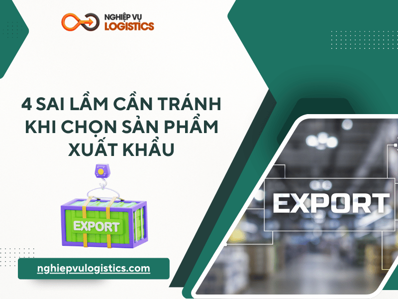 4 Sai lầm cần tránh khi chọn sản phẩm xuất khẩu
